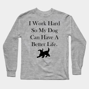 I Work Hard Long Sleeve T-Shirt